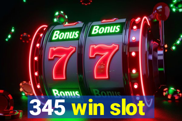 345 win slot